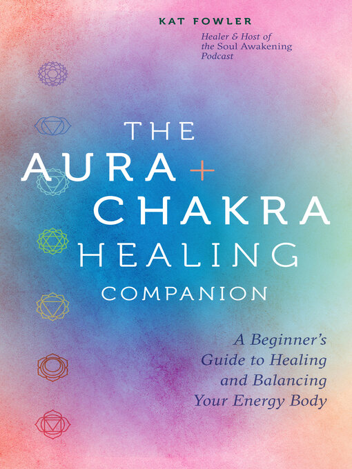 Title details for The Aura & Chakra Healing Companion by Kat Fowler - Available